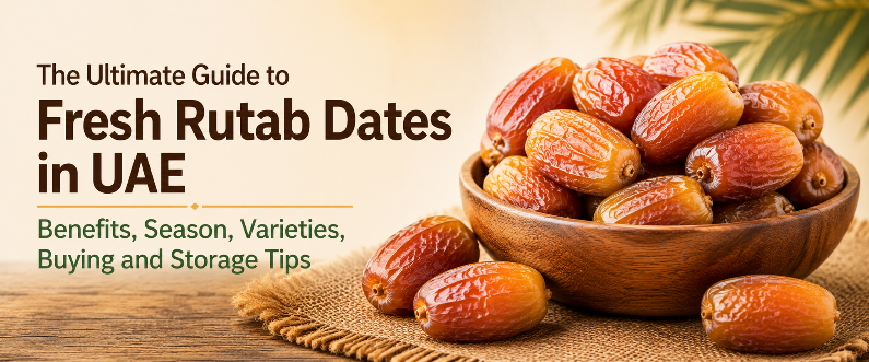 The Ultimate Guide to Fresh Rutab Dates in UAE: Benefits, Seasons, Varieties, Buying and Storage Tips